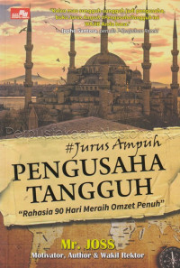 Jurus Ampuh Pengusaha Tangguh : Rahasia 90 Hari Meraih Omzet Penuh