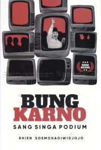 Bung Karno : Sang Singa Podium