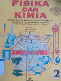 Fisika dan Kimia Untuk SMK Kelompok Teknologi dan Industri Jilid 2 Tingkat 2 Caturwulan 4, 5, dan 6