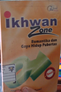 Ikhwan Zone Romantika Dan Gaya Hidup Pubertas