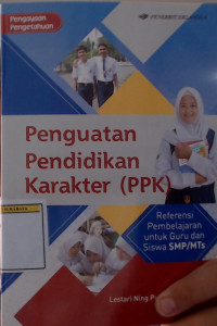 Penguatan Pendidikan Karakter (PPK) Referensi Pembelajaran untuk Guru dan Siswa SMP/MTs