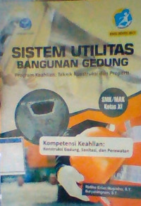 Sistem Utilitas Bangunan Gedung Kelas Program Keahlian: Teknik Konstruksi dan Properti SMK/MAK Kelas XI