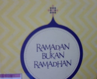 RAMADAN BUKAN RAMADHAN