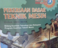 Pekerjaan Dasar Teknik Mesin Untuk SMK/MAK
