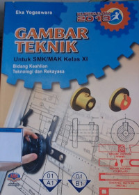 GAMBAR TEKNIK Untuk Kelas SMK/MAK Kelas XI Bidang Keahlian Teknologi dan Rekayasa
