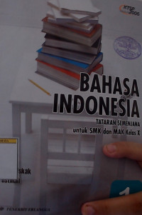 BAHASA INDONESIA TATARAN SEMENJANA untuk SMK dan MAK Kelas X 1